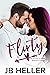 Flirty by J.B. Heller