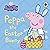 Peppa Pig: Peppa the Easter Bunny