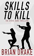 Skills To Kill: The Steve Dane Thrillers