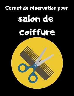 Carnet De R Servation Pour Salon De Coiffure Carnet De Rdv Coiffeur Environ 2 Ans De Suivi Agenda Hebdo Du Lundi Au Dimanche De 8h 20h By Carnet De Reservation