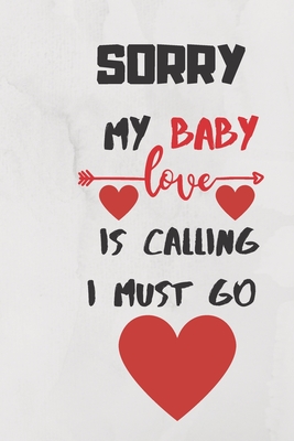 sorry my baby is calling i must go: 6" X 9" mediun size with black & white 200 pages kitchen notebook
