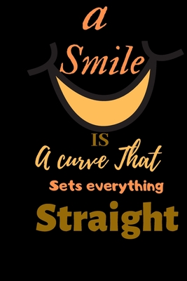 A smile is a curve that sets everything straight: Dentistry Notebook ,Matte , Dentist book small 6” x 9”