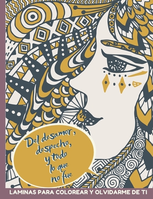 Del Desamor Despecho Y Todo Lo Que No Fue Laminas Para Colorear Y Olvidarme De Ti