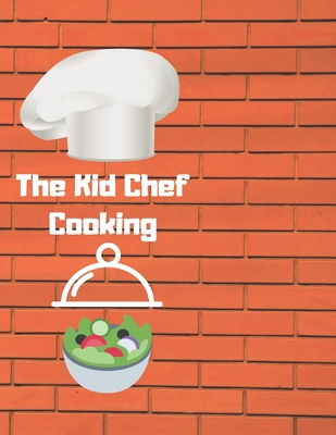 The kid chef cooking: easy and delicious recipes for kids 120 pages 8.5" X 11" black & white pages