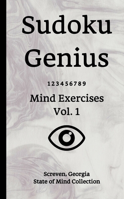 Sudoku Genius Mind Exercises Volume 1: Screven, Georgia State of Mind Collection