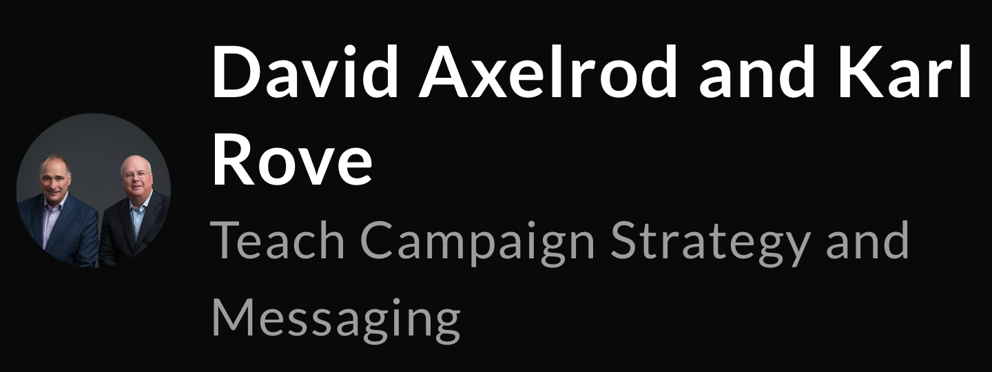 David Axelrod and Karl Rove Teach Campaign Strategy and Messaging