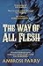 The Way of All Flesh by Ambrose Parry