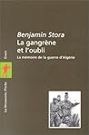La Gangrène et l'oubli : La mémoire de la guerre d'Algérie