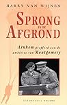Sprong in de Afgrond: Arnhem Geofferd Aan de Ambities Van Montgomery