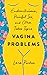 Vagina Problems: Endometriosis, Painful Sex, and Other Taboo Topics