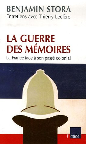 La Guerre des mémoires: La France face à son passé colonial (Paperback)