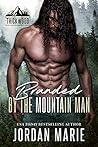 Branded by the Mountain Man by Jordan Marie Branded by the Mountain Man by Jordan Marie