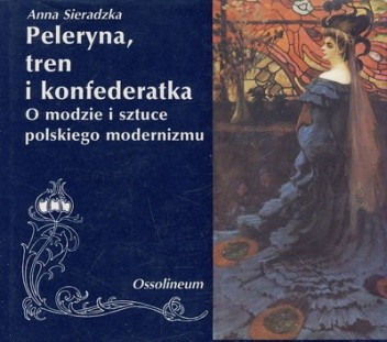 Peleryna, tren i konfederatka. O modzie i sztuce polskiego modernizmu