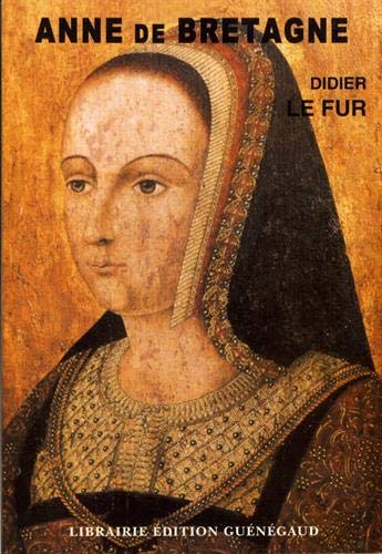 Anne de Bretagne: Miroir d'une reine, historiographie d'un mythe (French Edition)