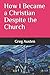 How I Became a Christian De...