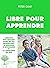 Libre pour apprendre