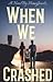 When We Crashed by HoneyJewelz