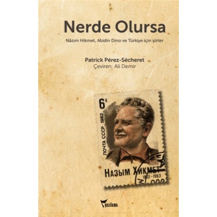 Nerde Olursa - Nazım Hikmet, Abidin Dino ve Türkiye için Şiirler