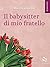 Il babysitter di mio fratello by MissBookishC