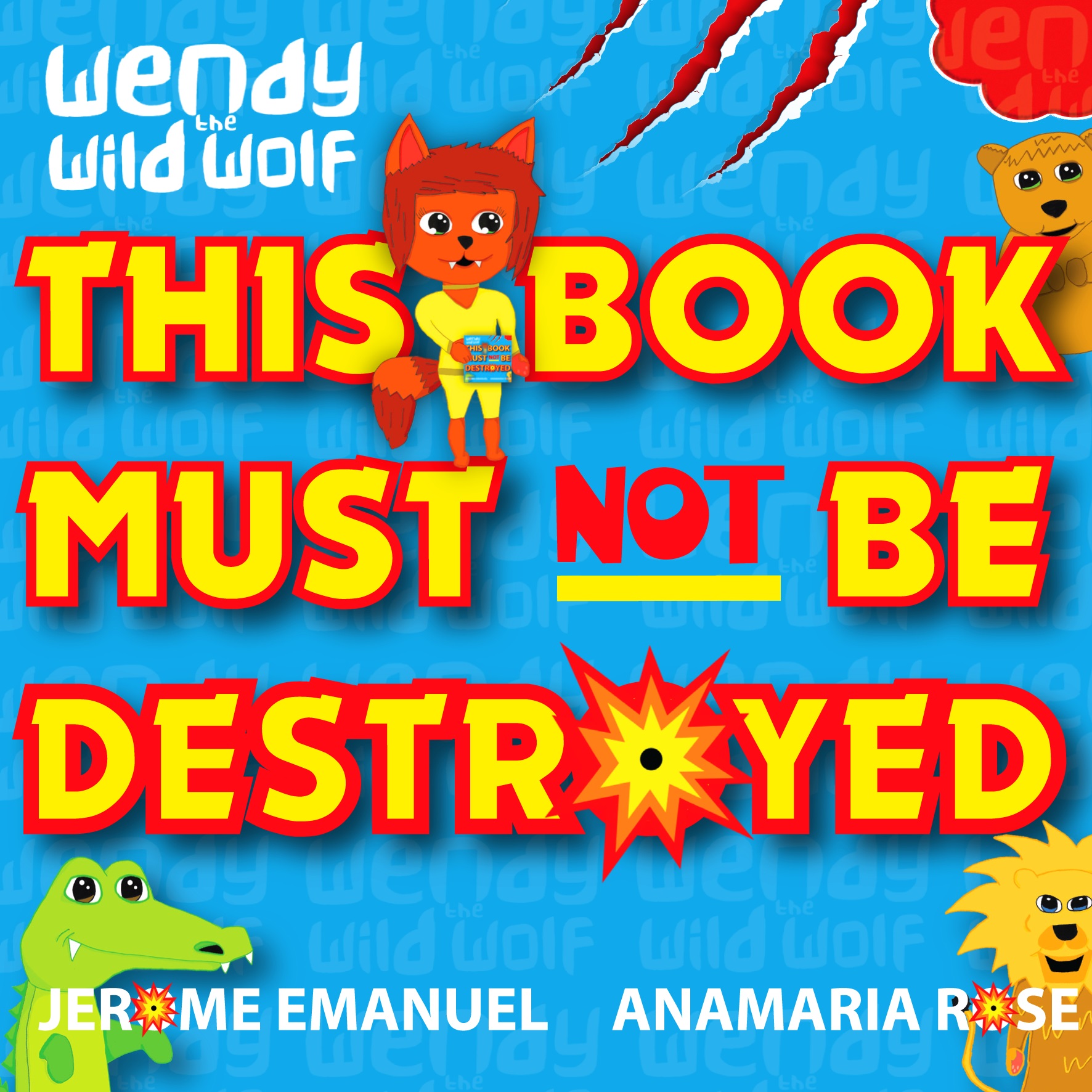 Wendy the Wild Wolf: This Book Must Not Be Destroyed!