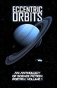 Eccentric Orbits: An Anthology Of Science Fiction Poetry