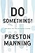 Do Something! by Preston Manning