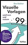 Visuelle Vorlagen zeichnen und nutzen: 99 Business-Symbole für Moderatoren, Trainer und alle, die nicht nur Eisberge auf ihren Flips festhalten möchten (German Edition)