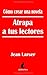 Cómo crear una novela. Atra...