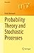 Probability Theory and Stochastic Processes (Universitext)