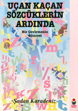 Uçan Kaçan Sözcüklerin Ardında: Bir Çevirmenin Güncesi (Paperback)