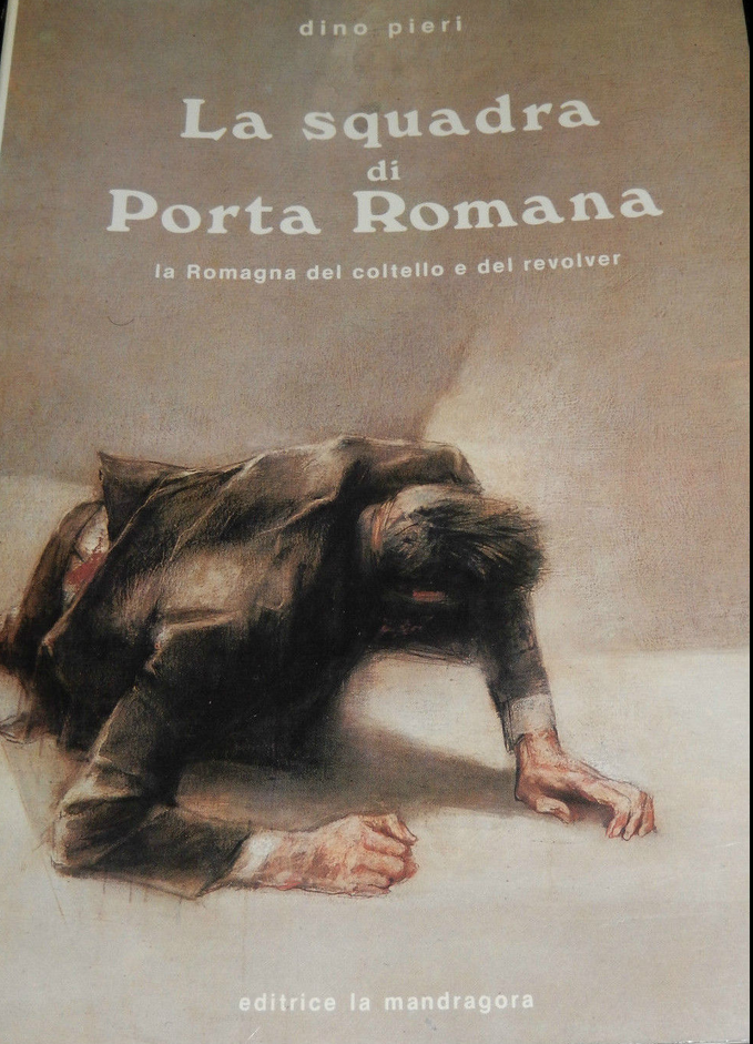 La squadra di Porta Romana. La Romagna del coltello e del revolver