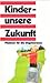 Kinder - unsere Zukunft by Erich Blechschmidt