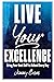 Live Your Excellence: Bring...