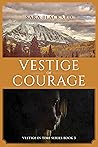 Vestige of Courage by Sara Blackard
