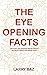 The Eye-Opening Facts by Larry Baz
