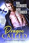 Dragon Called by Kara Lockharte