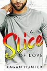 A Slice of Love by Teagan Hunter