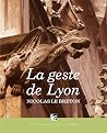 La geste de Lyon ...