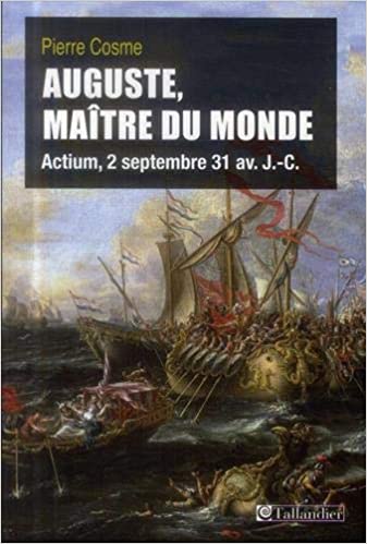 Auguste, maître du monde : Actium, 2 septembre 31 av. J.-C.