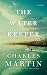 The Water Keeper by Charles Martin