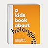 A Kids Book About Belonging by Kevin Carroll