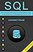 SQL: The Ultimate and Simplifed Beginner's Guide to Mastery SQL Programming Step by Step (2020 edition)