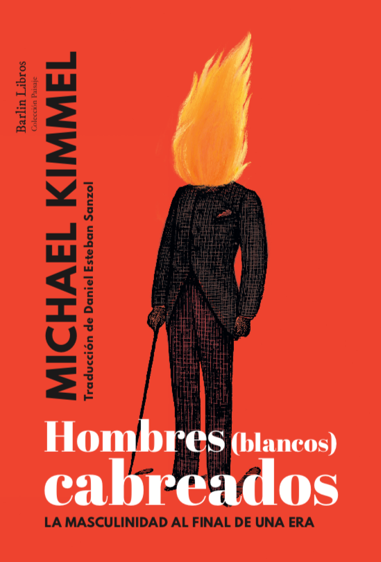 Hombres [blancos] cabreados: La masculinidad al final de una era