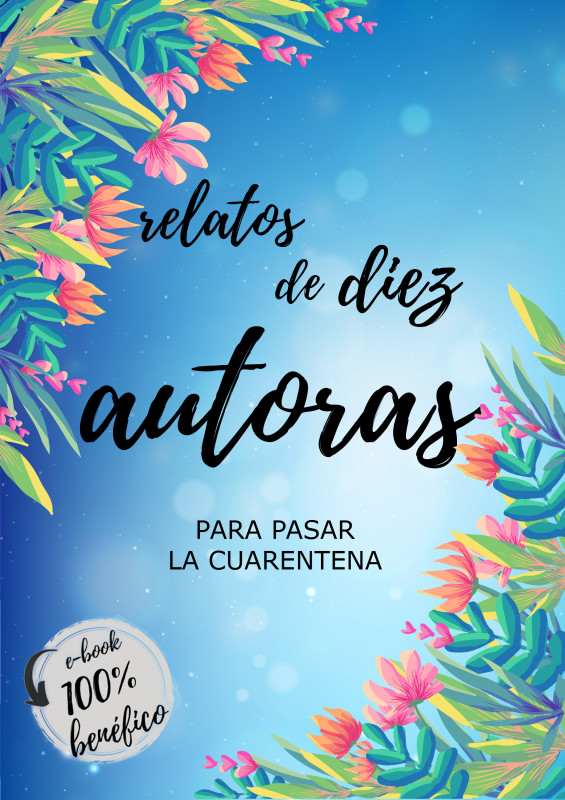 Relatos de diez autoras para pasar la cuarentena