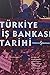 Türkiye İş Bankası Tarihi