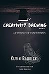 Creativity Brewing by Kevin Barrick Creativity Brewing by Kevin Barrick