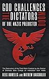 God Challenges the Dictators, Doom of the Nazis Predicted: The Destruction of the Third Reich Foretold by the Director of Swansea Bible College, An Intercessor from Wales