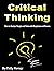 Critical Thinking: How to A...