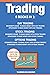 Trading: 6 Books in 1: Beginner's Guide + Strategies to Make Money with Day Trading, Options Trading and Stock Trading