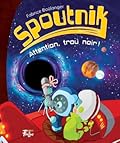 Spoutnik #3: Attention, trou noir!